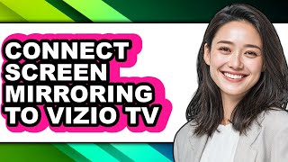 How to Connect Screen Mirroring to Vizio Tv - Easy Guide