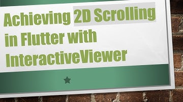 Achieving 2D Scrolling in Flutter with InteractiveViewer