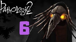 A Second Chance! [Pathologic 2] [#6]