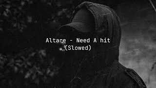 Altare - Need A Hit (Slowed)
