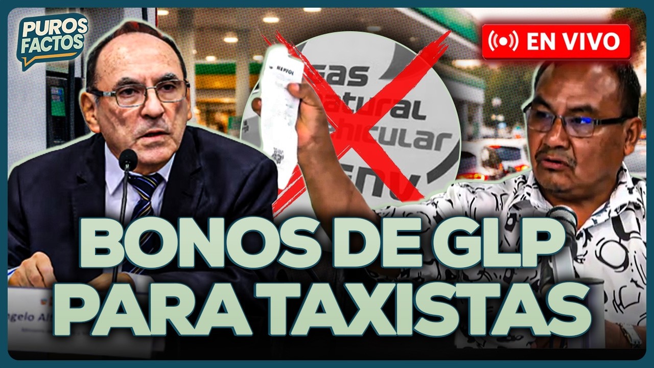 🚨 #ENVIVO | ¡GOBIERNO ANUNCIA BONOS DE GLP PARA TAXISTAS ANTE CRISIS! #PUROSFACTOS #FEEG2026