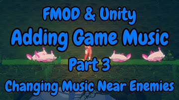 FMOD & Unity | Adding Game Music | Part 3 - Changing Music When Close To Enemies