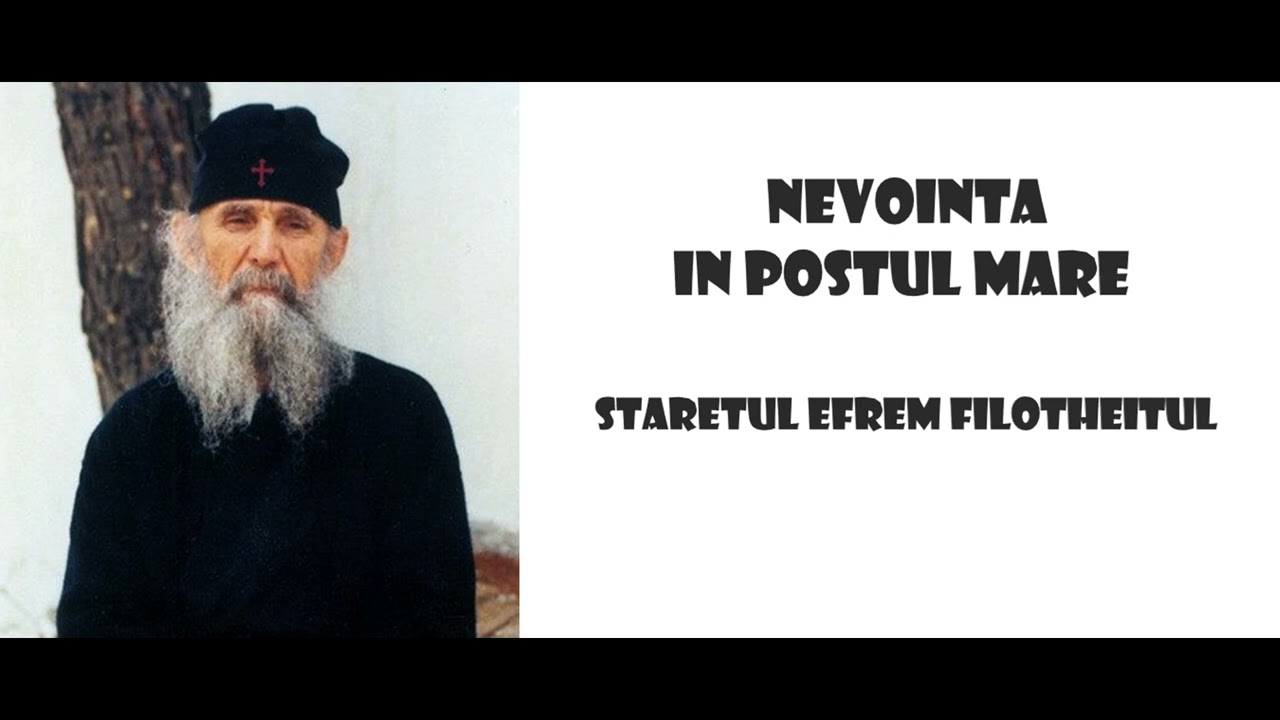 Nevointa in Postul Mare - Staretul Efrem Filotheitul
