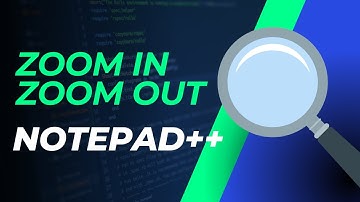 How to Zoom In and Zoom Out in Notepad++