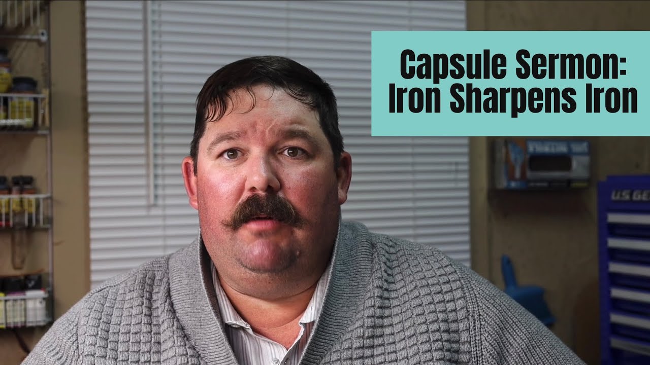 Capsule Sermon: Iron Sharpens Iron