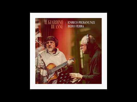 Enrico Pieranunzi &amp; Bebo Ferra - Il giardino di Anne