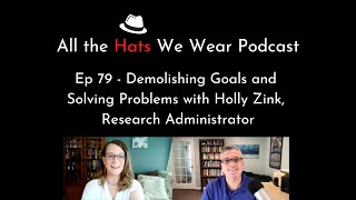Ep 79 - Demolishing Goals and Solving Problems with Holly Zink, Research Administrator