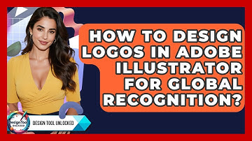 How To Design Logos In Adobe Illustrator For Global Recognition? - Design Tool Unlocked