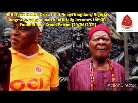 HRH Igwe Orizu III of Nnewi Kingdom officially becomes the OCI Foundation's Grand Patron (29/6/21)