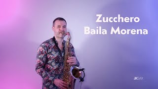 Zucchero - Baila Morena | Saxophone Cover by JK Sax