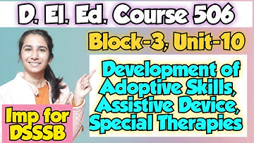 Development of Adaptive Skills, Assistive Device, Special Therapies | NIOS Classes For DSSSB PRT