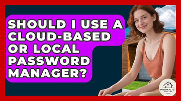 Should I Use A Cloud-based Or Local Password Manager? - Minimalist Home Life