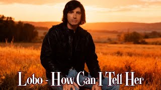 How Can I Tell Her  Lobo classic Country Cover  Timeless Hits Love 