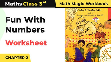 Class 3 Maths Chapter 2 | Fun With Numbers - Worksheet | Math Magic Workbook
