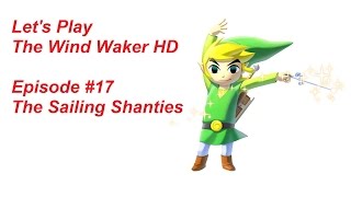 Lets Play Wind Waker HD: Episode 17 - The Sailing Shanties