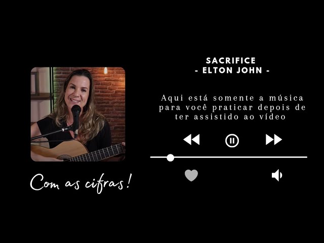 SACRIFICE - ELTON JOHN - Cifra/Letra/Tradução. Prática do vídeo - Inglês  com Música. Voz & Violão. 