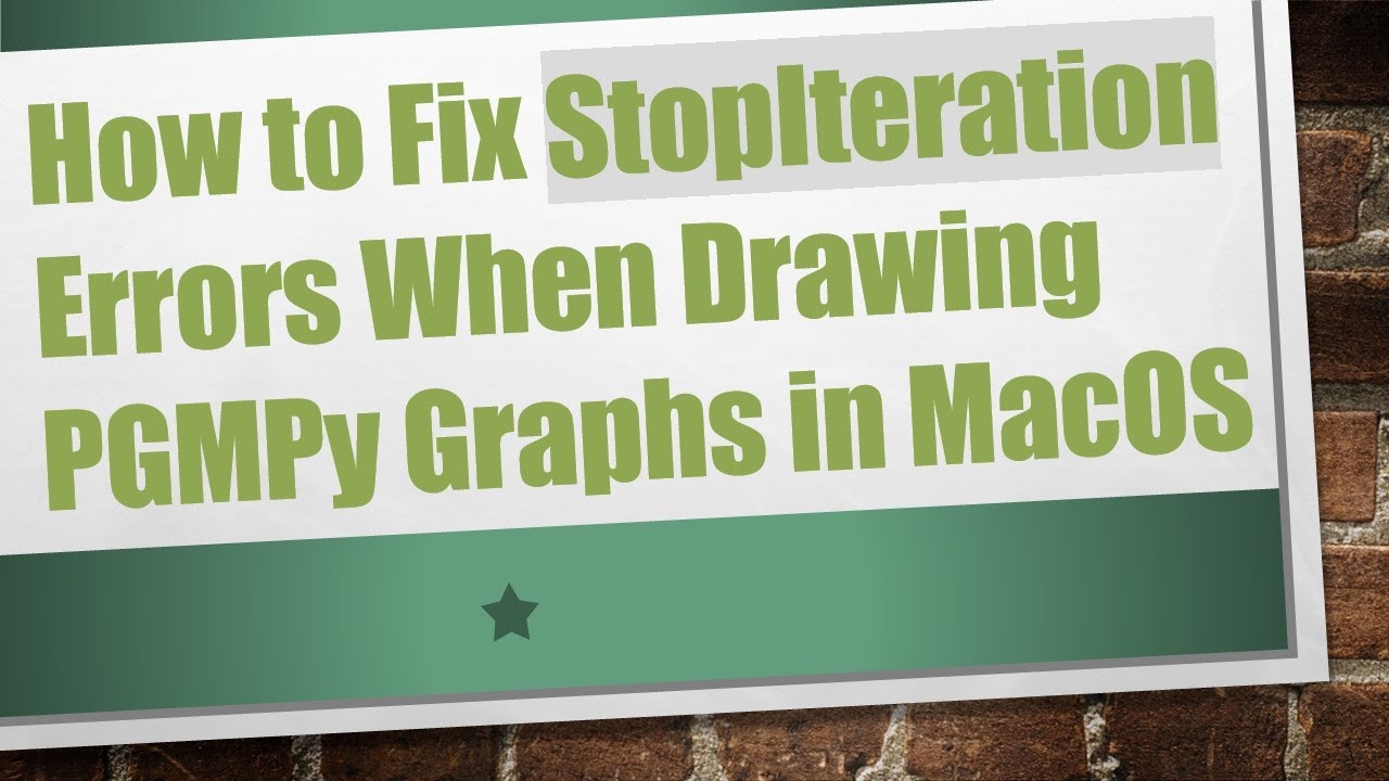 How to Fix StopIteration Errors When Drawing PGMPy Graphs in MacOS