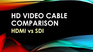HD Video Cable Comparison: HDMI vs SDI