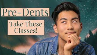 Which CLASSES to take to get into DENTAL SCHOOL