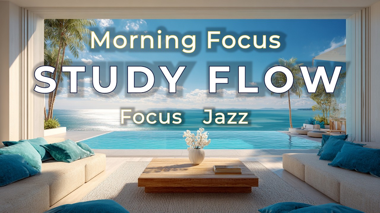 Morning Focus Study Flow Jazz – Relaxing Instrumental Music for Productivity & Study
