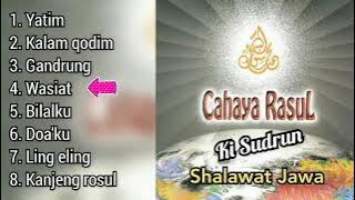 Shalawat jawa Ki Sudrun _ yatim, kalam qodim, gandrung, wasiat, bilalku dll.