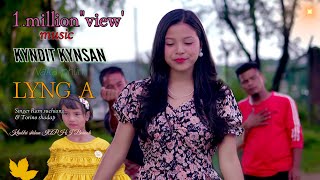 KYNDIT KYNSAN || music video Naka phlim, LYNG-A,Ram Suchiang & Torina Shadap,Upcoming phlim LYNG -A