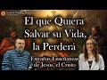 El que Quiera Salvar su Vida, la Perderá - Extrañas Enseñanzas de Jesús, el Cristo