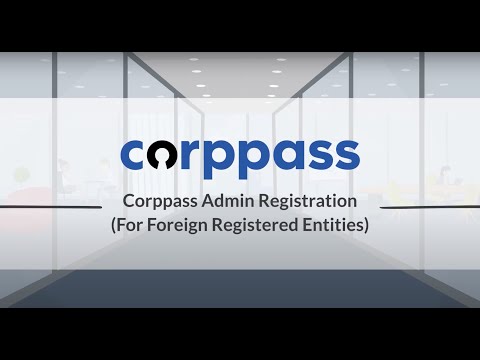 Corppass User Guide : Register for Administrator Account (For Foreign Registered Companies)