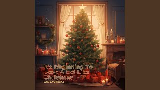 It's Beginning To Look A Lot Like Christmas - Las Lagrimas - Topic