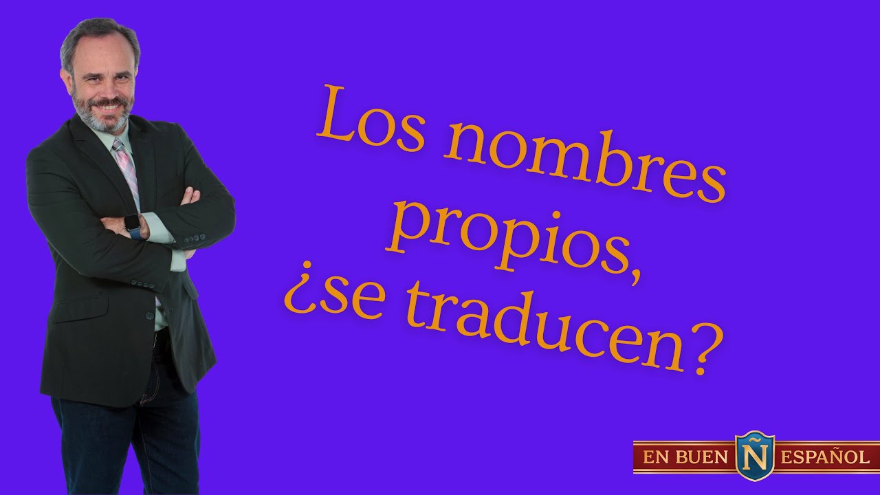 ¿Los nombres propios se traducen a otros idiomas? - YouTube