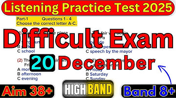 20 DECEMBER 2025 HARD EXAM IELTS LISTENING PRACTICE TEST WITH ANSWERS | LISTENING 2025 TEST