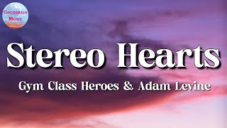 Gym Class Heroes - Stereo Hearts  Ft. Adam Levine || Miley Cyrus, Aaron Smith, Ruth B (Lyrics)