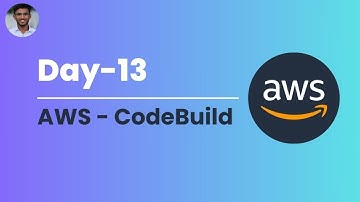 Day-13 | AWS CodeBuild | For Beginners