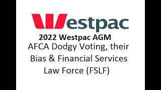 2022 Westpac AGM   AFCA Dodgy Voting, their Bias & a Financial Services Law Force