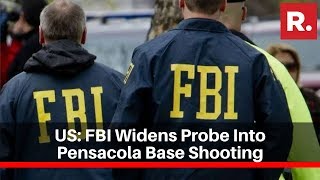 US: FBI Widens Probe Into Pensacola Base Shooting, Views It As A Terror Attack