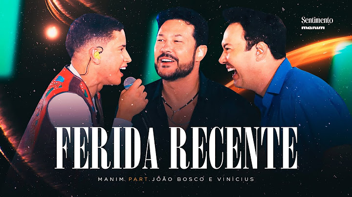 Manim part. João Bosco e Vinícius - FERIDA RECENTE  - DVD Sentimento (Fortaleza/CE)