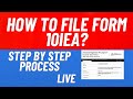 How to file form 10IEA? Step by Step Live