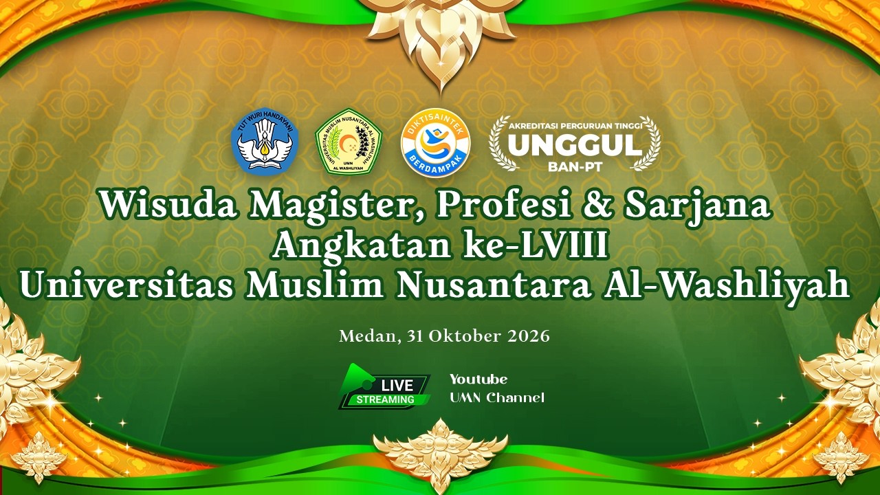 WISUDA MAGISTER, PROFESI DAN SARJANA ANGKATAN LVIII UMN AL WASHLIYAH