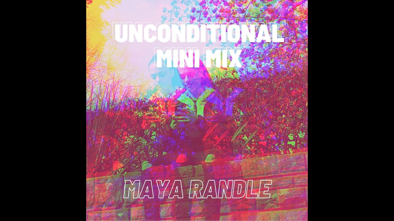 Unconditional Mini Mix Maya Randle YouTube