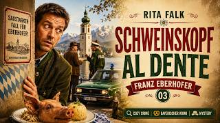 Franz Eberhofer 03: Schweinskopf al dente - Rita Falk | Wer lügt trotz kleiner Dorfwelt? | Hörbuch