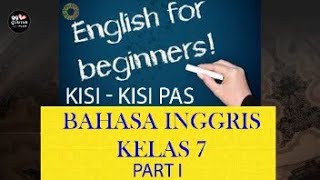 ENGLISH FOR BEGINNER  KISI KISI PAS BAHASA INGGRIS KELAS 7  PART 1
