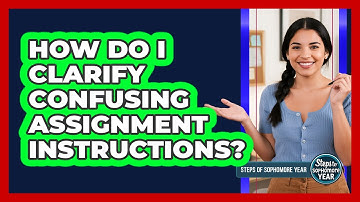 How Do I Clarify Confusing Assignment Instructions?