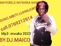 Mayebele Ng Wana Sanda Song Mbiti Luhinjukila By Kalumwa 0755 773 489