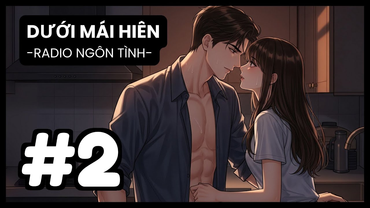 [Tập 2] Giả Vờ Ngây Thơ Trêu Chọc, Em Thành Công Đẩy Anh Đến Bờ Vực Tội Lỗi | Radio Ngôn Tình