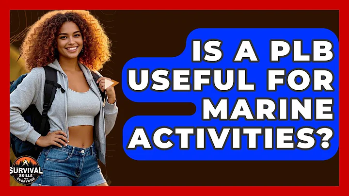 Is A PLB Useful For Marine Activities? - Survival Skills for Everyone
