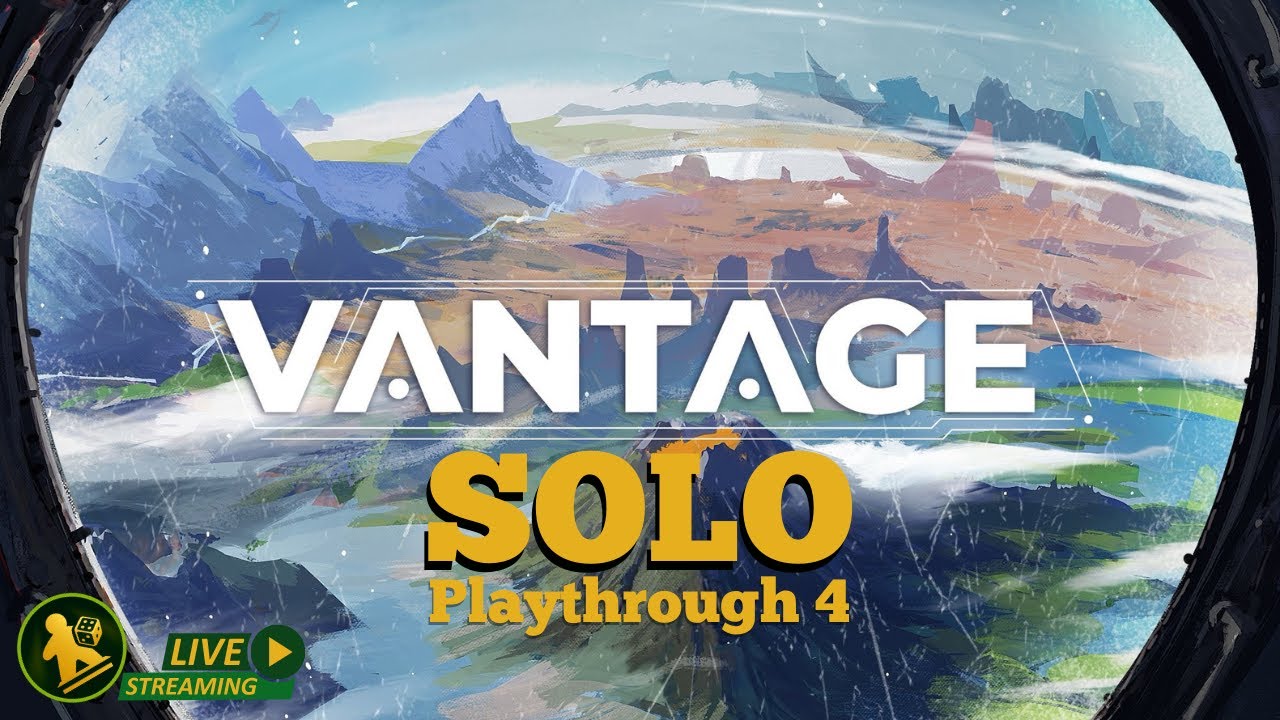 VANTAGE | Playthrough 4 | SOLO | SPOILERS!