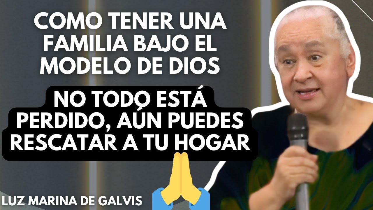 🔴RESCATA TU FAMILIA, (APRENDE COMO TENER UN HOGAR, BAJO EL MODELO DE DIOS)🙏🗣️LUZ MARINA DE GALVIS