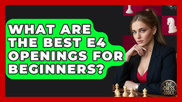 What Are The Best E4 Openings For Beginners? - The Chess Codex