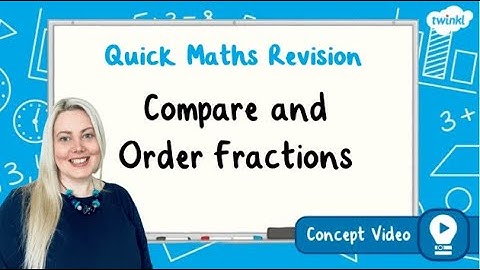 Compare and Order Fractions | KS2 Maths