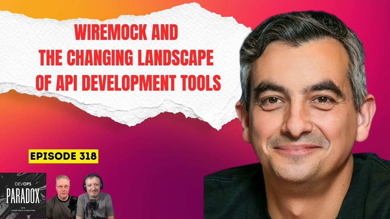DOP 318: WireMock and the Changing Landscape of API Development Tools ...